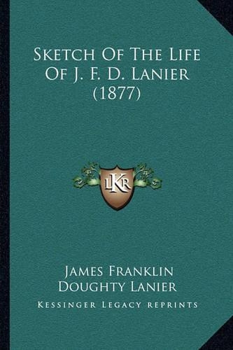 Sketch Of The Life Of J. F. D. Lanier (1877)