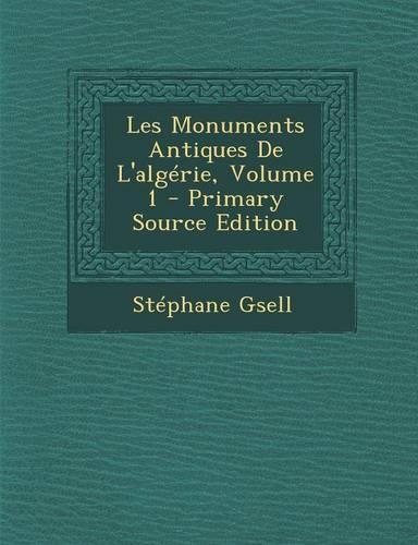 Les Monuments Antiques de L'Algerie, Volume 1
