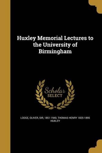 Huxley Memorial Lectures to the University of Birmingham
