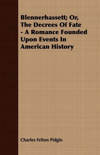 Blennerhassett; Or, The Decrees Of Fate - A Romance Founded Upon Events In American History