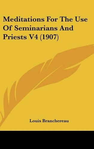 Meditations For The Use Of Seminarians And Priests V4 (1907)