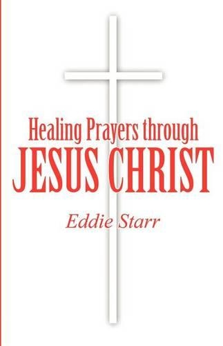 Healing Prayers Through Jesus Christ: (English)