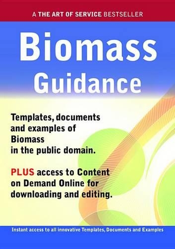 Biomass Guidance - Real World Application, Templates, Documents, and Examples of the Use of Biomass in the Public Domain. Plus Free Access to Membership Only Site for Downloading.