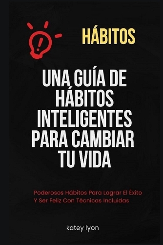 Hábitos Una Guía De Hábitos Inteligentes Para Cambiar Tu Vida