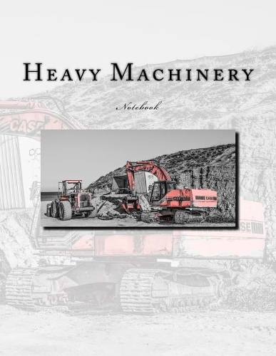 Heavy Machinery Notebook: Notebook with 150 lined pages