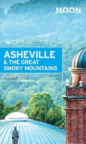 Moon Asheville & the Great Smoky Mountains