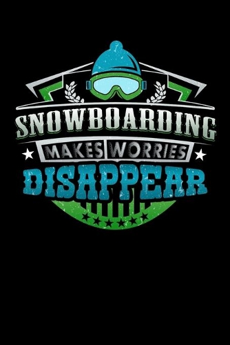 Snowboarding Makes Worries Disappear