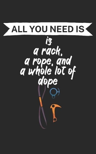 All you need is a rack a rope and a whole lot of dope