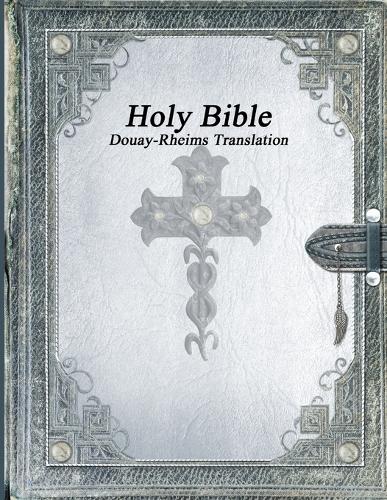 Holy Bible: Douay-Rheims Translation
