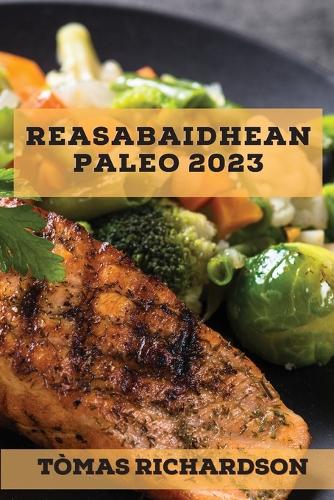 Reasabaidhean Paleo 2023: Reasabaidhean èifeachdach airson cuideam a chall gu luath