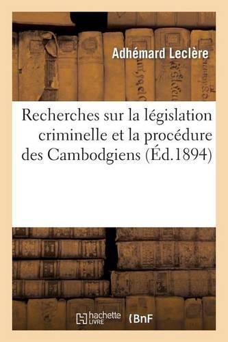Recherches Sur La Législation Criminelle Et La Procédure Des Cambodgiens