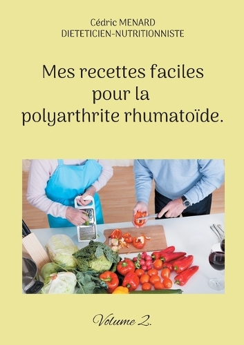 Mes recettes faciles pour la polyarthrite rhumatoïde.