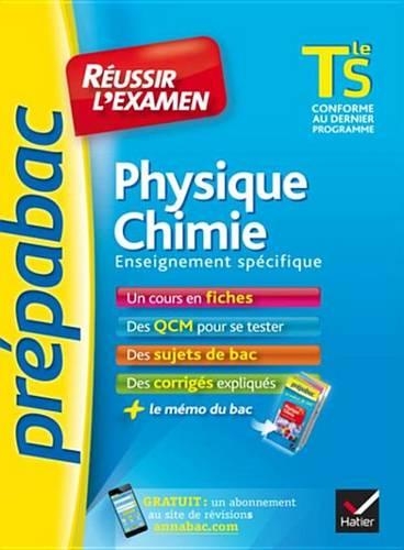 Physique-Chimie Tle S Enseignement Specifique - Prepabac Reussir L'Examen: Fiches de Cours Et Sujets de Bac Corriges (Terminale S)