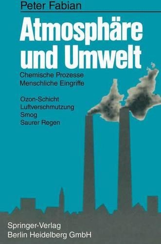 Atmosph Re Und Umwelt: Chemische Prozesse, Menschliche Eingriffe. Ozon-Schicht, Luftverschmutzung, Smog, Saurer Regen