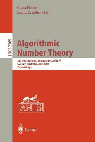 Algorithmic Number Theory: 5th International Symposium, ANTS-V, Sydney, Australia, July 7-12, 2002. Proceedings(2369 Lecture Notes in Computer Science)