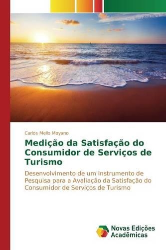 Medição da Satisfação do Consumidor de Serviços de Turismo: (Portuguese)
