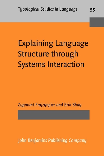 Explaining Language Structure through Systems Interaction: (55 Typological Studies in Language)
