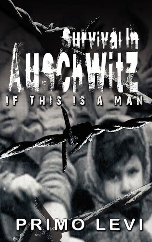 Survival in Auschwitz: If This Is a Man(English)