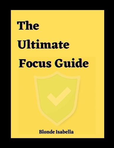 The Ultimate Focus Guide