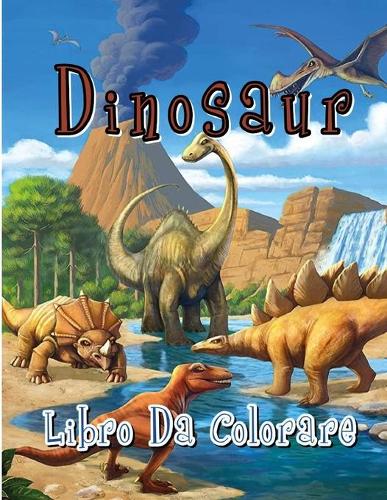 Dinosaur Libro Da Colorare: Per i bambini Per ragazzi e ragazze Immagini da colorare di dinosauri dei cartoni animati Per bambini 2-4, 4-8, 4-12
