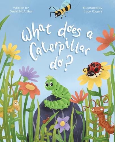 What Does a Caterpillar Do?: (4 The What Does)