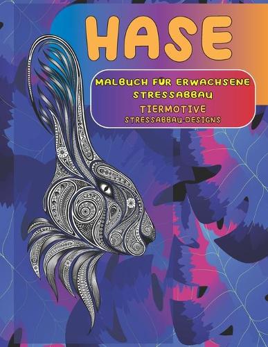 Malbuch für Erwachsene Stressabbau - Stressabbau-Designs - Tiermotive - Hase