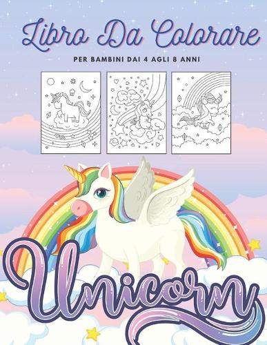 Unicorn Per Bambini Dai 4 Agli 8 Anni: Belle Pagine D'Arte Carino Con Gli Unicorni - Cartella Di Lavoro Di Divertimento Per Bambini - Unico Pazzo Grande Immagini - Regalo Di Compleanno Pe