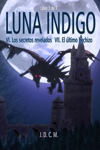 Luna Índigo VI & VII: VI- Los secretos revelados, VII- El último hechizo(Luna Índigo)