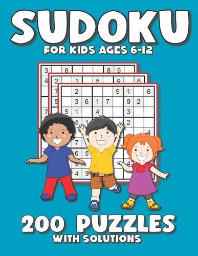 Sudoku For Kids Ages 6-12: 200 Puzzles With Solutions For Kids 4-6,6-8,8-2,10-12