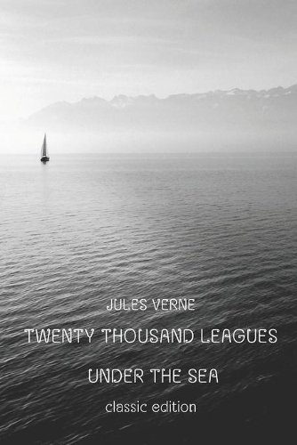Twenty Thousand Leagues Under the Sea: With Original Illustrate