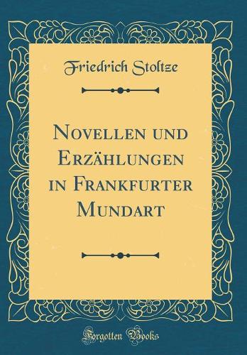 Novellen und Erzählungen in Frankfurter Mundart (Classic Reprint)