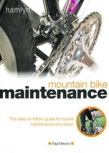 Mountain Bike Maintenance: The Easy-to-follow Guide to Routine Maintenance and Repair