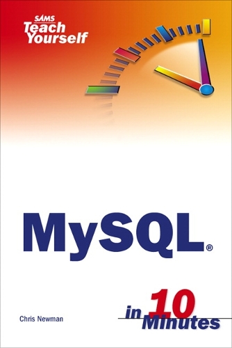 Sams Teach Yourself MySQL in 10 Minutes: (Sams Teach Yourself)
