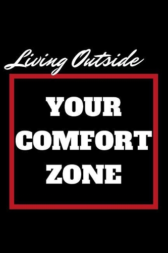 Living Outside Your Comfort Zone