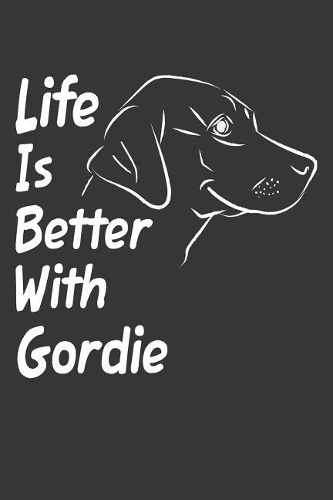 Life Is Better With Gordie