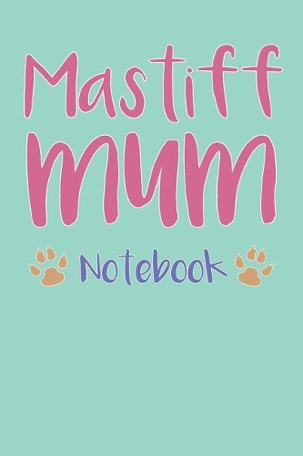 Mastiff Mum Composition Notebook of Dog Mum Journal