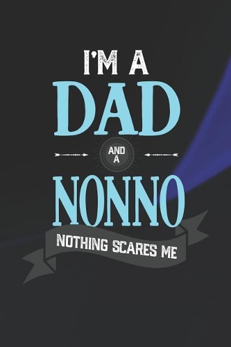 I'm A Dad And A Nonno Nothing Scares Me
