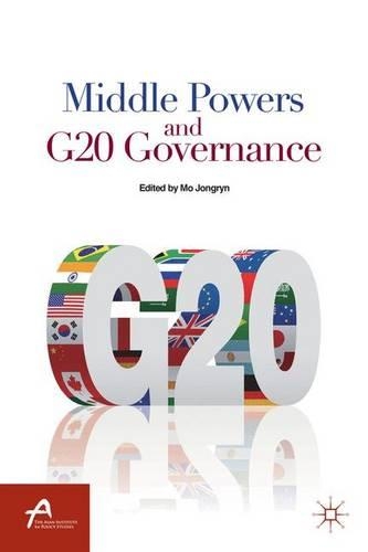 Middle Powers and G20 Governance: (Asan-Palgrave MacMillan)