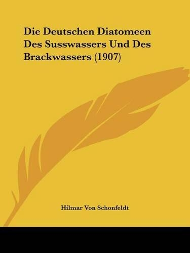 Die Deutschen Diatomeen Des Susswassers Und Des Brackwassers (1907)