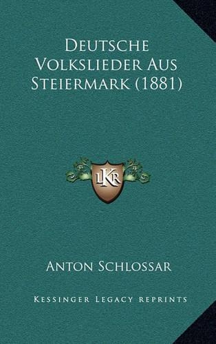 Deutsche Volkslieder Aus Steiermark (1881)