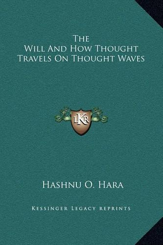 The Will And How Thought Travels On Thought Waves