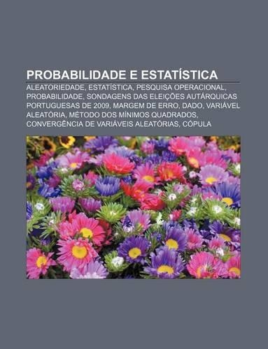 Probabilidade E Estatistica: Aleatoriedade, Estatistica, Pesquisa Operacional, Probabilidade(Portuguese)