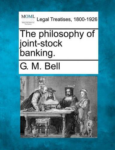 The Philosophy of Joint-Stock Banking.