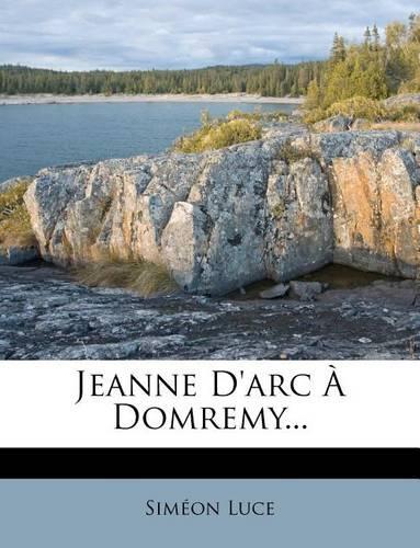 Jeanne D'Arc a Domremy...