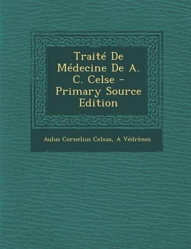 Traité De Médecine De A. C. Celse