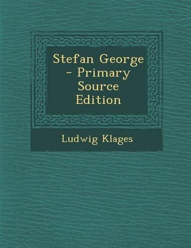 Stefan George - Primary Source Edition