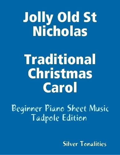 Jolly Old St Nicholas Traditional Christmas Carol - Beginner Piano Sheet Music Tadpole Edition