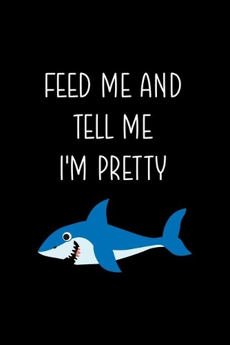 Feed Me And Tell Me I'm Pretty