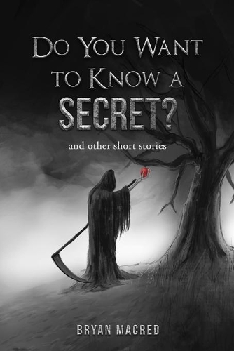 Do You Want To Know A Secret: and other short stories