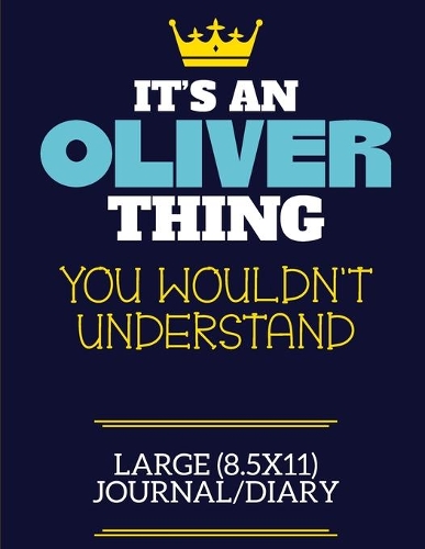 It's An Oliver Thing You Wouldn't Understand Large (8.5x11) Journal/Diary: A cute book to write in for any book lovers, doodle writers and budding authors!